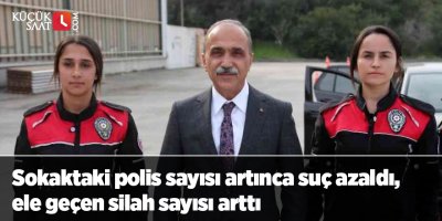Sokaktaki polis sayısı artınca suç azaldı, ele geçen silah sayısı arttı