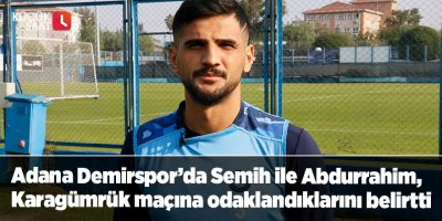 Adana Demirspor’da Semih ile Abdurrahim, Karagümrük maçına odaklandıklarını belirtti