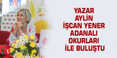 Yazar Aylin İşcan Yener Adanalı okurları ile buluştu