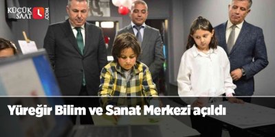 Yüreğir Bilim ve Sanat Merkezi açıldı