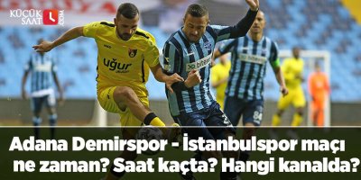 Adana Demirspor - İstanbulspor maçı ne zaman? Saat kaçta? Hangi kanalda?