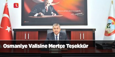 Osmaniye Valisine Mertçe Teşekkür