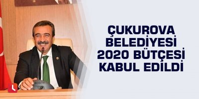 Çukurova Belediyesi 2020 bütçesi kabul edildi