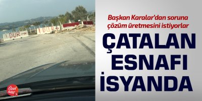Çatalan esnafı isyanda