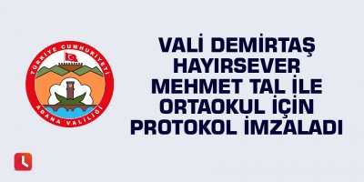 Vali Demirtaş Hayırsever Mehmet Tal İle Ortaokul İçin Protokol İmzaladı