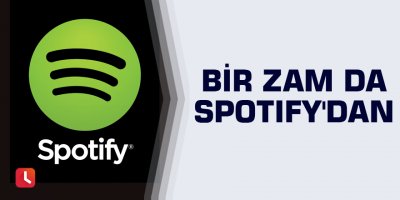 Bir zam da Spotify'dan