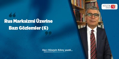 Rus Marksizmi Üzerine Bazı Gözlemler (6)