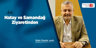 Hatay ve Samandağ Ziyaretinden