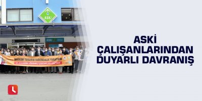 ASKİ çalışanlarından duyarlı davranış