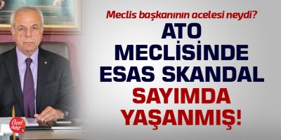 ATO meclisinde esas skandal sayımda yaşanmış