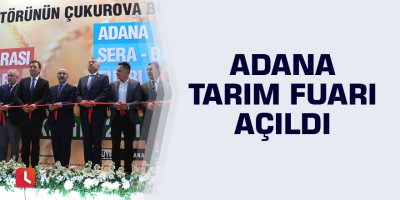 Adana Tarım Fuarı açıldı