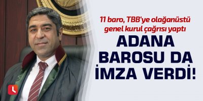 Adana Barosu da imza verdi!