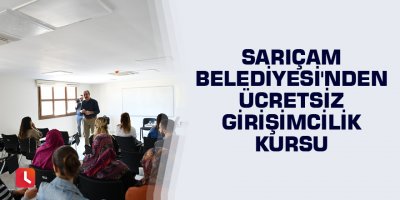 Sarıçam Belediyesi'nden ücretsiz girişimcilik kursu
