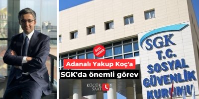Adanalı Yakup Koç'a SGK'da önemli görev