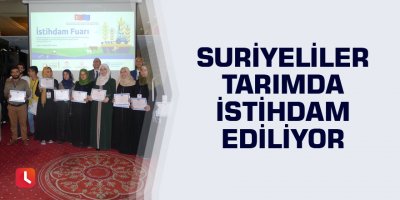 Suriyeliler tarımda istihdam ediliyor