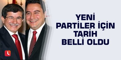 Yeni partiler için tarih belli oldu