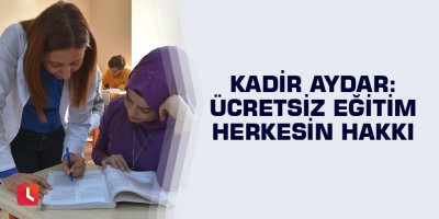 "Ücretsiz eğitim herkesin hakkı"