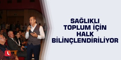 Sağlıklı toplum için halk bilinçlendiriliyor