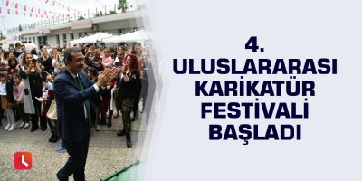 4. Uluslararası Karikatür Festivali başladı