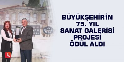 75. Yıl Sanat Galerisi Projesi ödül aldı