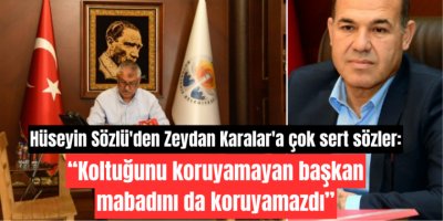 Hüseyin Sözlü'den Zeydan Karalar'a çok sert sözler: Koltuğunu koruyamayan başkan mabadını da koruyamazdı