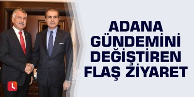 Adana gündemini değiştiren flaş ziyaret