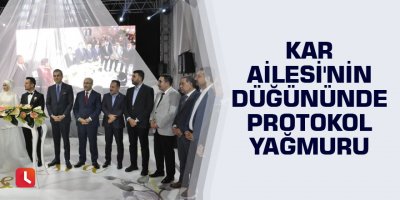 Kar Ailesi'nin düğününde protokol yağmuru