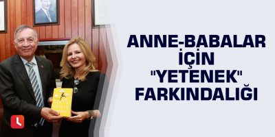 Anne-babalar için "yetenek" farkındalığı
