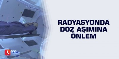 Radyasyonda doz aşımına önlem