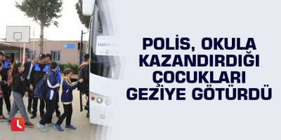Polis okula kazandırdığı çocukları geziye götürdü