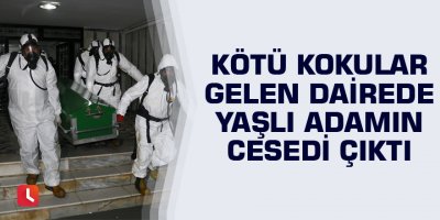 Kötü kokular gelen dairede yaşlı adamın cesedi çıktı