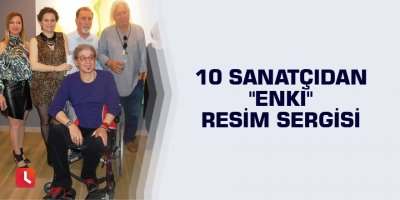 10 sanatçıdan "Enki" resim sergisi