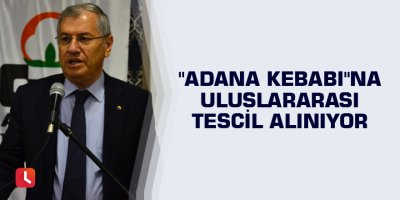 "Adana Kebabı"na uluslararası tescil alınıyor