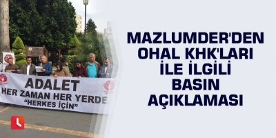 Mazlumder'den OHAL KHK'ları ile ilgili basın açıklaması
