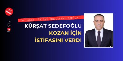 Kürşat Sedefoğlu Kozan için istifasını verdi