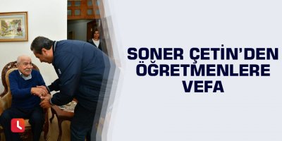 Soner Çetin’den öğretmenlere vefa