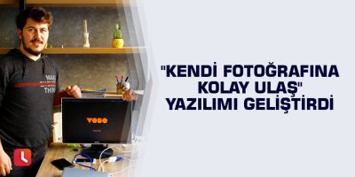 "Kendi fotoğrafına kolay ulaş" yazılımı geliştirdi