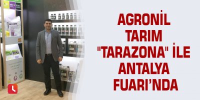 Agronil Tarım "Tarazona" ile Antalya Fuarı’nda