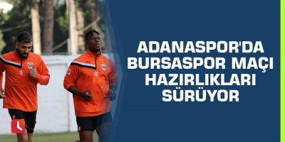 Adanaspor'da Bursaspor maçı hazırlıkları sürüyor