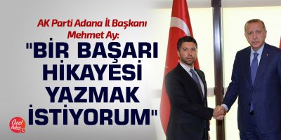 "Bir başarı hikayesi yazmak istiyorum"