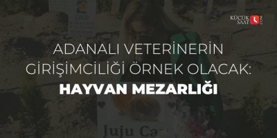 Adanalı veterinerin girişimciliği örnek olacak: Hayvan mezarlığı