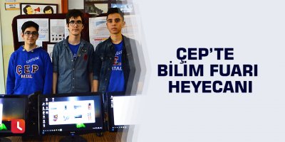 ÇEP’te Bilim Fuarı heyecanı