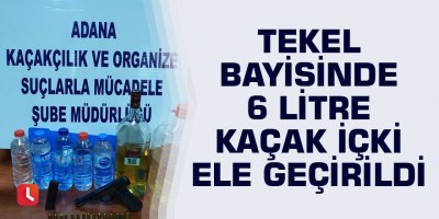 Tekel bayisinde 6 litre kaçak içki ele geçirildi