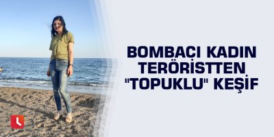 Bombacı kadın teröristten "topuklu" keşif