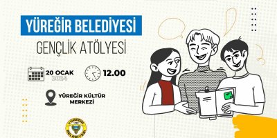 Yüreğir Belediyesi gençlik atölyesi başlıyor