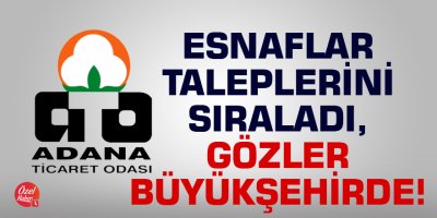 Esnaflar taleplerini sıraladı, gözler büyükşehirde!