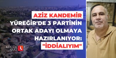 Aziz Kandemir Yüreğir'de 3 partinin ortak adayı olmaya hazırlanıyor: "İddialıyım"
