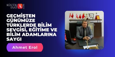 Geçmişten Günümüze Türklerde Bilim Sevgisi, Eğitime ve Bilim Adamlarına Saygı