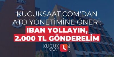 kucuksaat.com'dan ATO yönetimine öneri: IBAN yollayın, 2.000 TL gönderelim