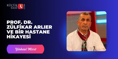 Prof. Dr. Zülfikar Arlıer ve Bir Hastane Hikayesi